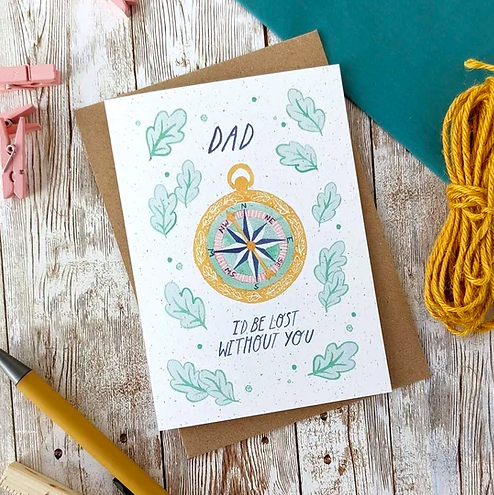 Dad I'd Be Lost Without You Card