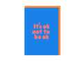 It’s OK Not To Be OK | Mental Health Support Greeting Card
