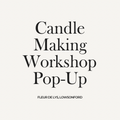 CANDLE MAKING WORKSHOP AT FLEUR DE LYS