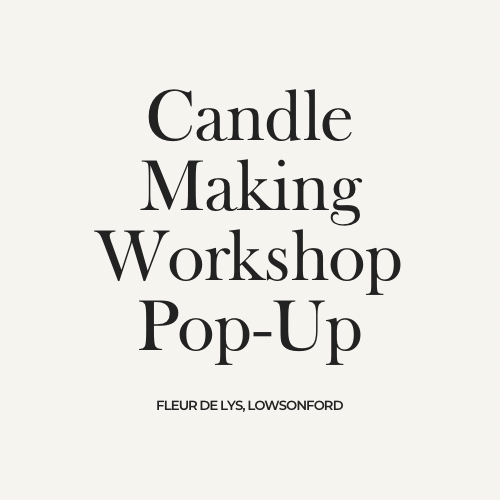 CANDLE MAKING WORKSHOP AT FLEUR DE LYS