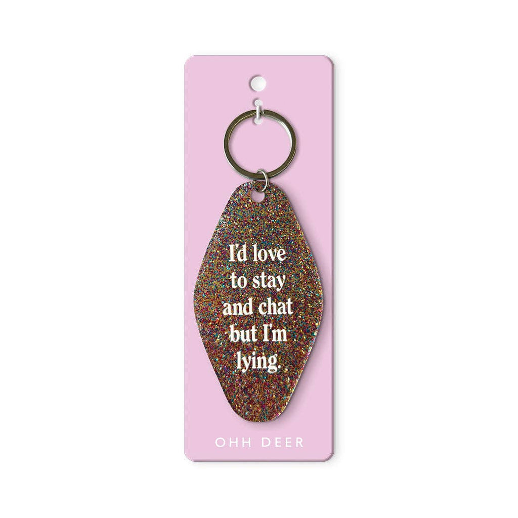 LOVE TO STAY AND CHAT KEYRING