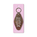 LOVE TO STAY AND CHAT KEYRING