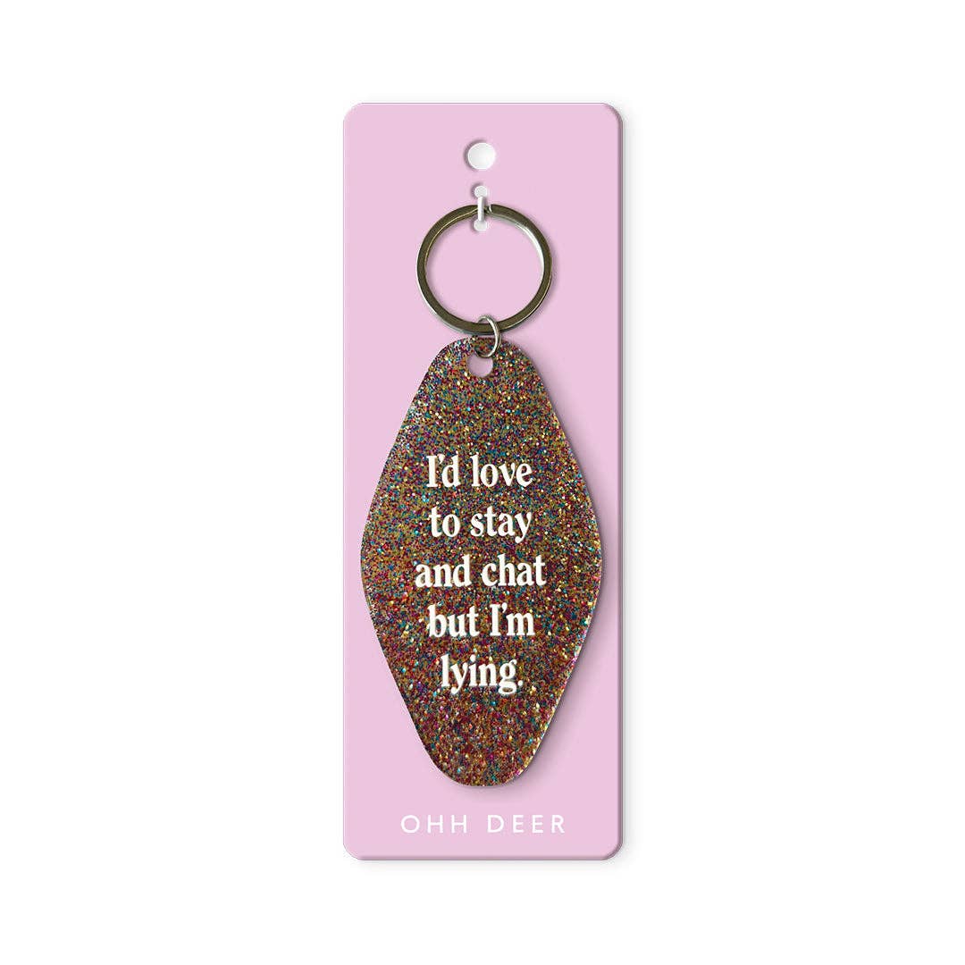 LOVE TO STAY AND CHAT KEYRING
